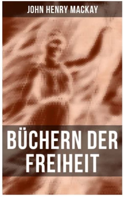 Büchern der Freiheit: Eine Konzeption des individualistischen Anarchismus
