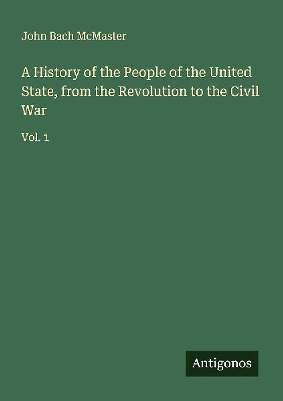 A History of the People of the United State, from the Revolution to the Civil War
