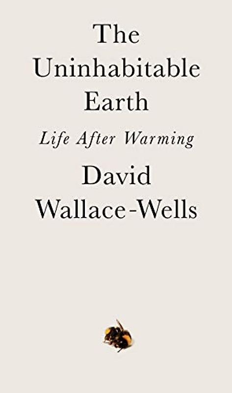 The Uninhabitable Earth: Life After Warming