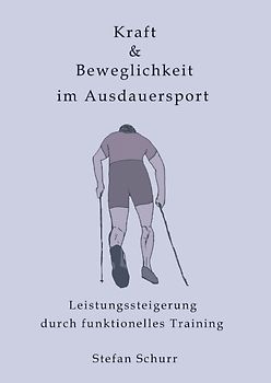 Kraft & Beweglichkeit im Ausdauersport. Leistungssteigerung durch funktionelles Training