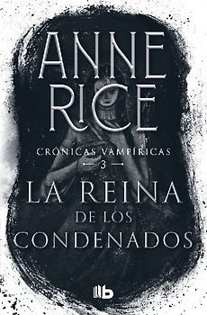 La Reina de Los Condenados / The Queen of the Damned (Crónicas Vampíricas / Vampire Chronicles, 3)