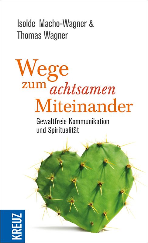Wege zum achtsamen Miteinander. Gewaltfreie Kommunikation und Spiritualität
