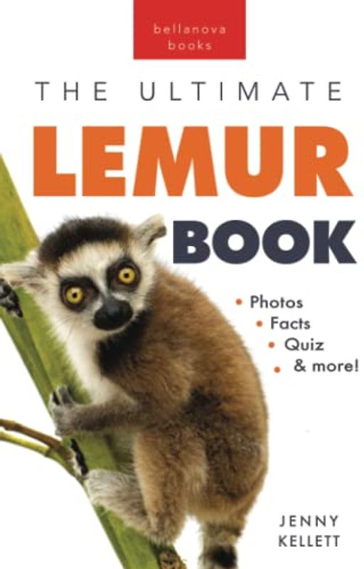 Lemurs The Ultimate Lemur Book: 100+ Amazing Lemur Facts, Photos, Quiz + More (Animal Books for Kids, Band 28)