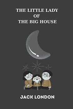 The Little Lady of the Big House by jack london