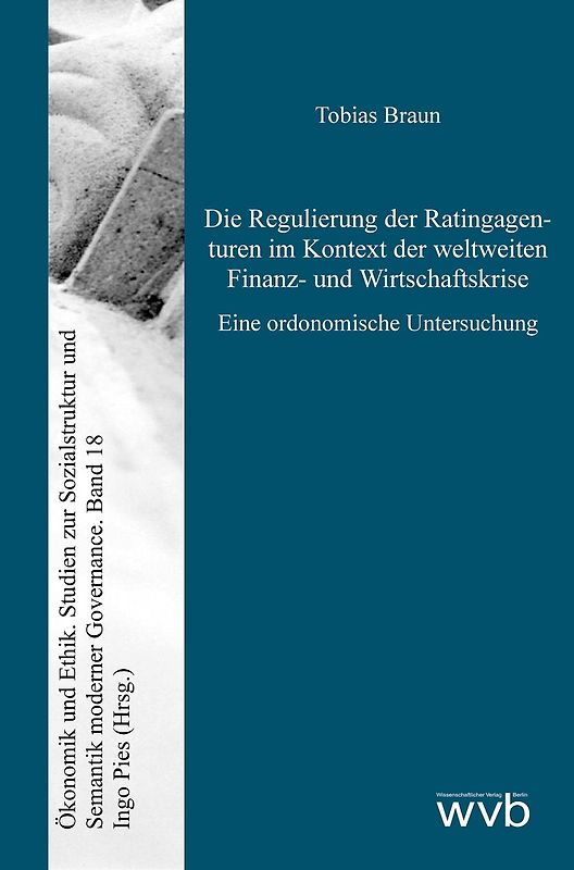 Die Regulierung der Ratingagenturen im Kontext der weltweiten Finanz- und Wirtschaftskrise
