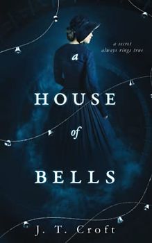 A House of Bells: A Thrilling Gothic Supernatural Mystery and Suspense Novel