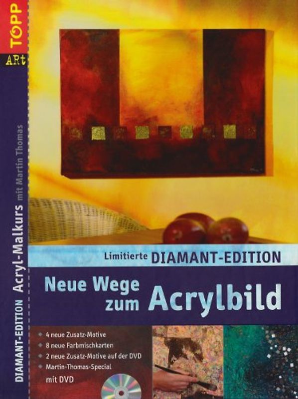 Diamant-Edition Neue Wege zum Acrylbild-Grundkurs. Band 1  4 neue Motive + 4 seiten Homestory + Karten + erw. DVD