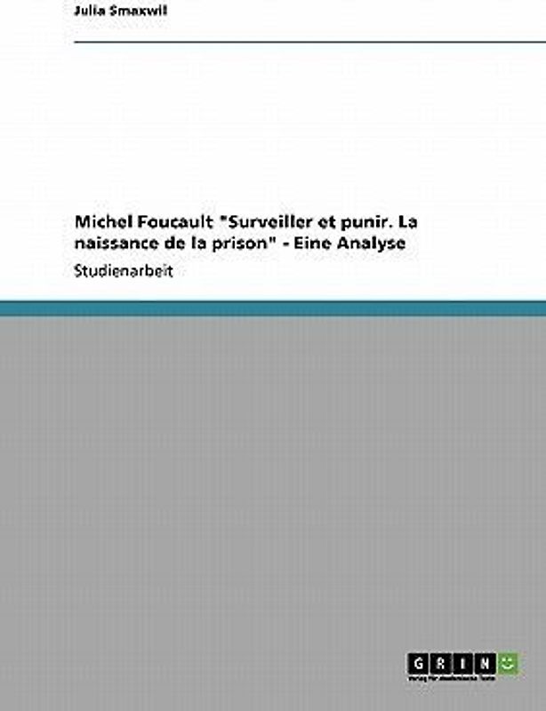 Michel Foucault "Surveiller et punir.  La naissance de la prison" - Eine Analyse