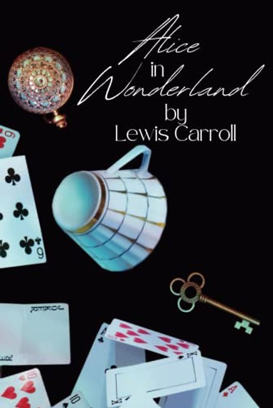 Alice in Wonderland: The Original 1865 Edition With Illustrations By Sir John Tenniel (A Classic Novel of Lewis Carroll)