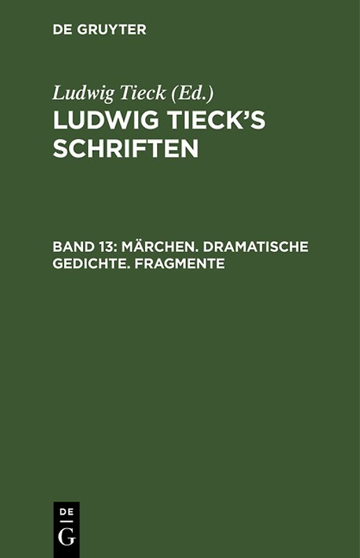 Ludwig Tieck’s Schriften / Märchen. Dramatische Gedichte. Fragmente