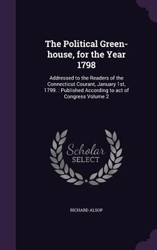 The Political Green-house, for the Year 1798
