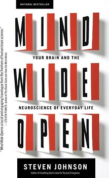 Mind Wide Open: Your Brain and the Neuroscience of Everyday Life - Steven Johnson
