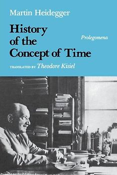 History of the Concept of Time: Prolegomena (Studies in Phenomenology and Existential Philosophy) - Martin Heidegger