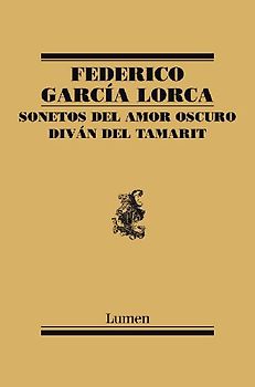 Sonetos del amor oscuro ; Diván del tamarit