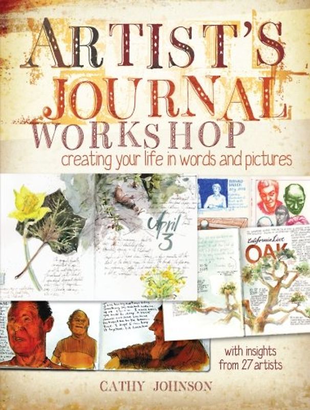 Artist's Journal Workshop: Creating Your Life in Words and Pictures