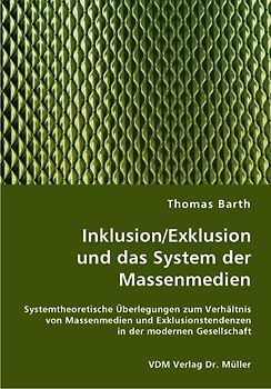 Inklusion/Exklusion und das System der Massenmedien