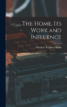 The Home, its Work and Influence