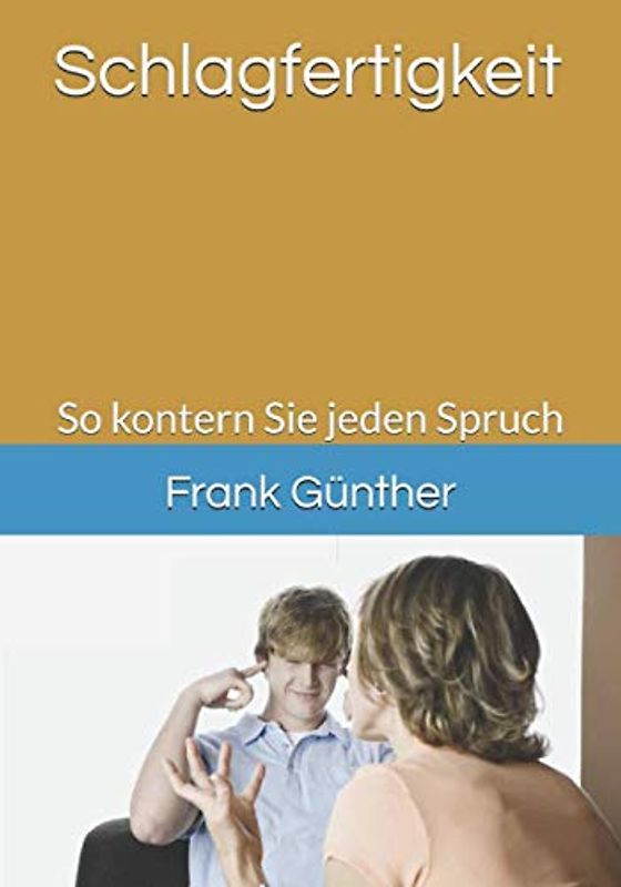 Schlagfertigkeit: So kontern Sie jeden Spruch