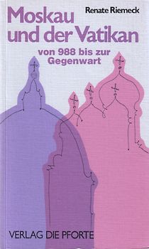 Moskau und der Vatikan, von 988 bis zur Gegenwart