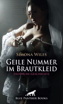 Geile Nummer im Brautkleid | Erotische Geschichte + 1 weitere Geschichte: Doch das Prachtkleid sollte ganz anders eingeweiht werden als gedacht ... (Love, Passion & Sex)