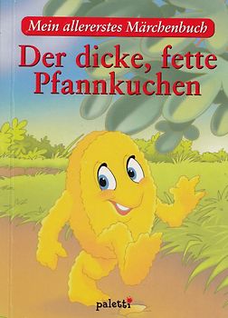Mein allererstes Märchenbuch: Der Dicke, fette Pfannkuchen [Gebundene Ausgabe]