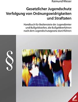 Gesetzlicher Jugendschutz. Verfolgung von Ordnungswidrigkeiten und Straftaten.