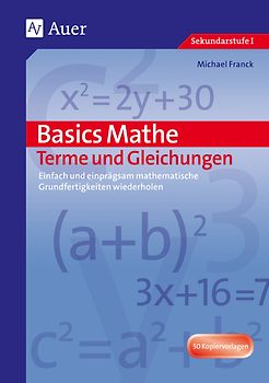 Basics Mathe: Terme und Gleichungen. Einfach und einprägsam Grundwissen wiederholen (5. bis 7. Klasse)