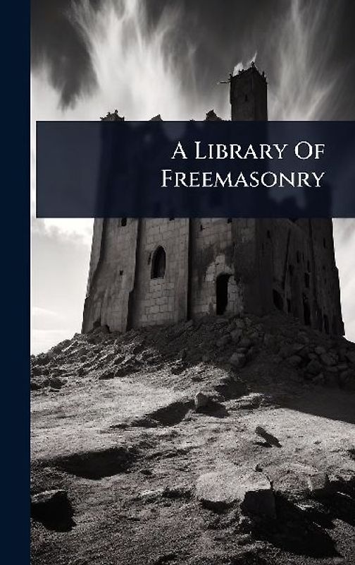 A Library Of Freemasonry