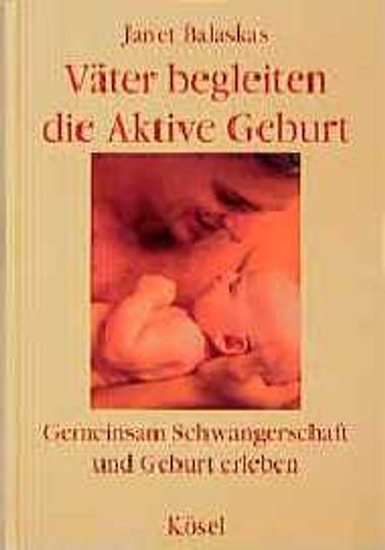 Väter begleiten die Aktive Geburt. Gemeinsam Schwangerschaft und Geburt erleben