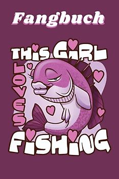 Fangbuch: für Frauen zum selber eintragen, 110 Seiten mit umfangreichem Innenteil zum Erfassen der geangelten Beute im praktischen A5 Format, Angeltagebuch für Frauen und Mädchen