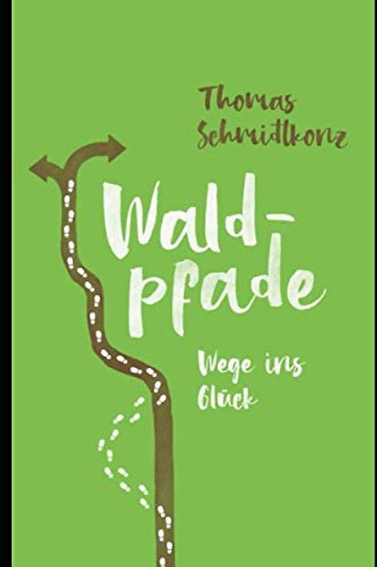 Waldpfade: Wege ins Glück