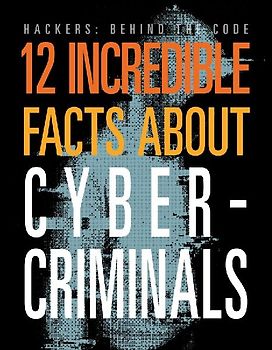 12 Incredible Facts about Cybercriminals