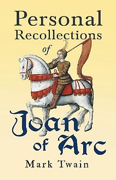 Personal Recollections of Joan of Arc