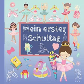 Mein erster Schultag: Endlich Schulkind! Erinnerungsalbum an meine Einschulung, Gästebuch für die Einschulungsfeier zum Schulanfang für Mädchen, Geschenk für die Schultüte - Ballerina