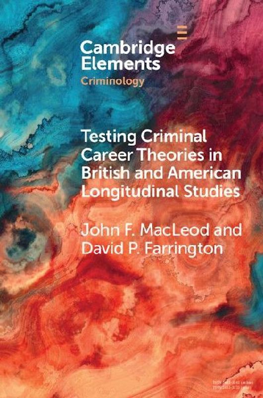 Testing Criminal Career Theories in British and American Longitudinal Studies