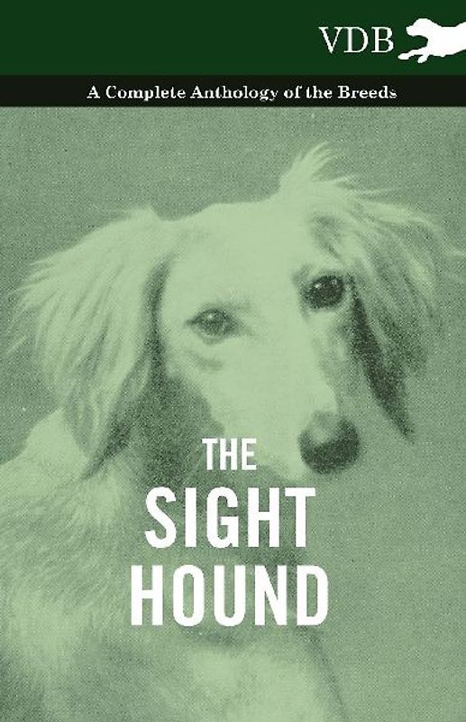 The Sight Hound - A Complete Anthology of the Breeds