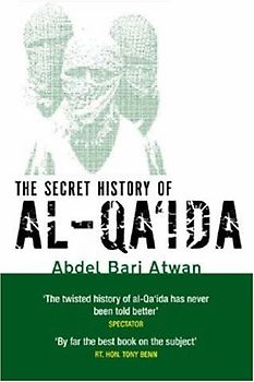 The Secret History of Al-Qa'ida. (Abacus) - Abdel-Bari Atwan