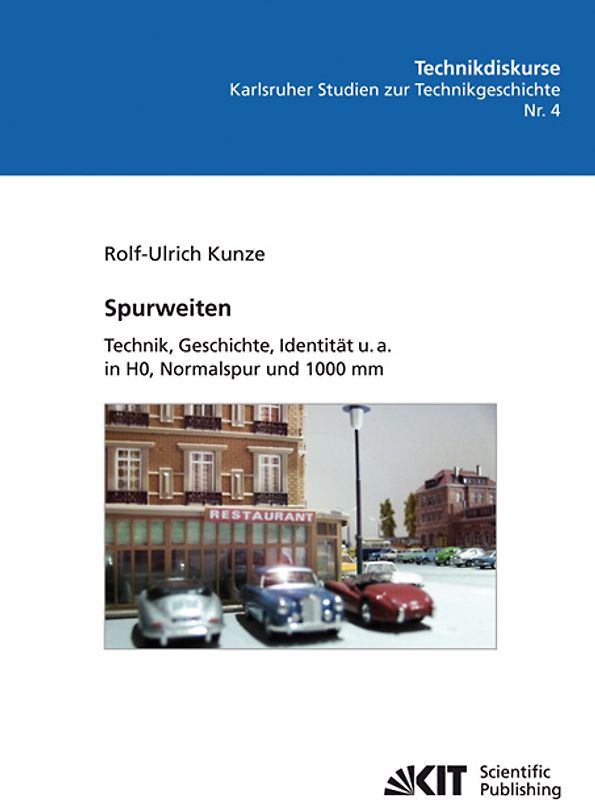 Spurweiten : Technik, Geschichte, Identität u. a. in HO, Normalspur und 1000 mm