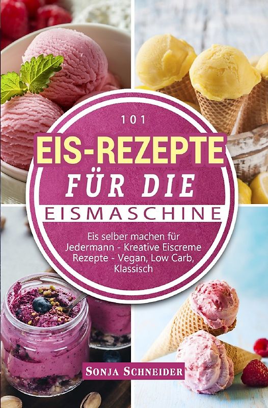 101 Eis-Rezepte für die Eismaschine