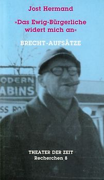Das Ewig-Bürgerliche widert mich an. Brecht-Aufsätze