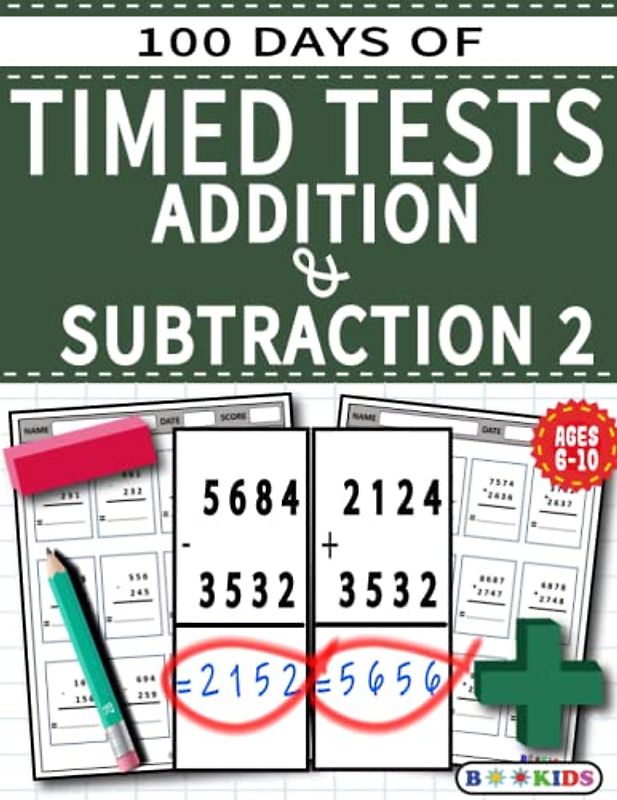100 Days of Timed Tests 2: Addition and Subtraction, Math Drills, Practice Workbook,Reproducible Practice Problems, AGE (6-10),Grade (1-4)