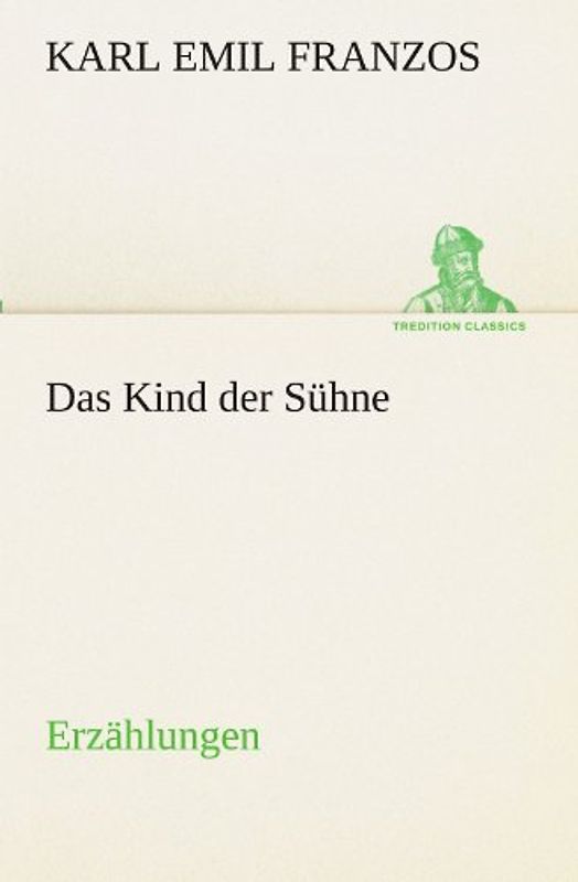 Das Kind der Sühne: Erzählungen (TREDITION CLASSICS)