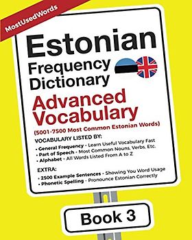 Estonian Frequency Dictionary - Advanced Vocabulary: 5001-7500 Most Common Estonian Words (Learn Estonian With The Estonian Frequency Dictionaries, Band 3)