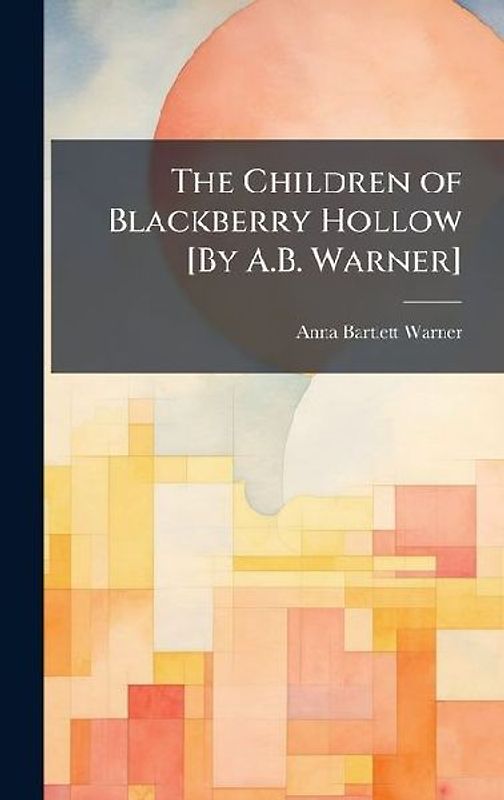 The Children of Blackberry Hollow [By A.B. Warner]