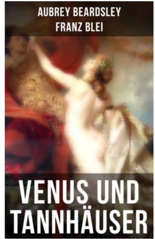 Venus und Tannhäuser: Eine romantische Novelle