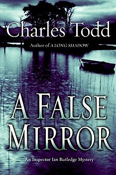 A False Mirror: An Inspector Ian Rutledge Mystery (Inspector Ian Rutledge Mysteries)