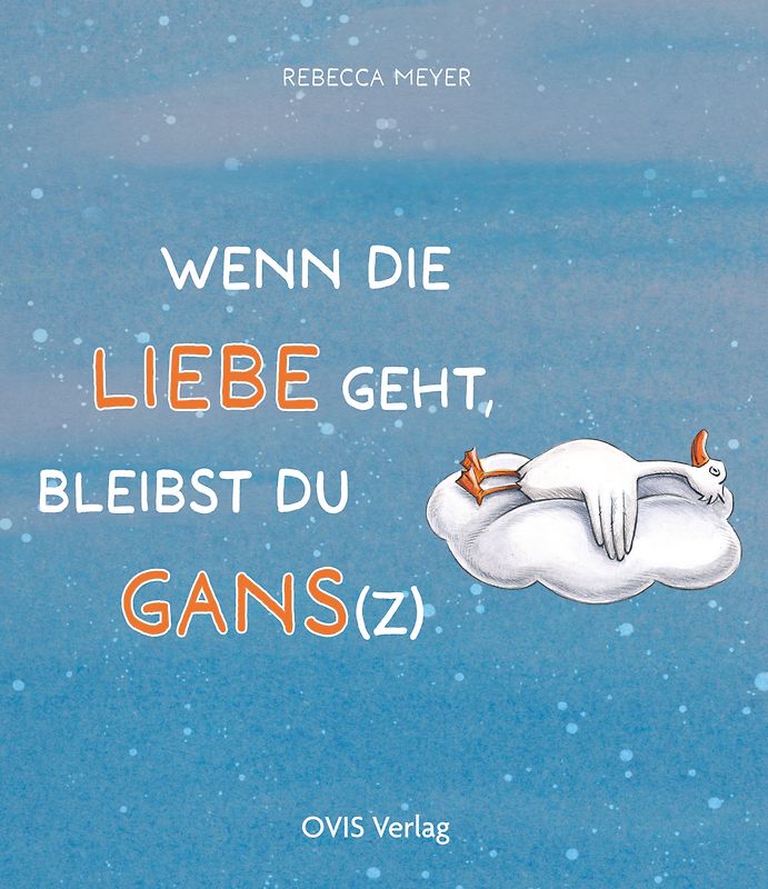 Wenn die Liebe geht, bleibst du Gans(z)