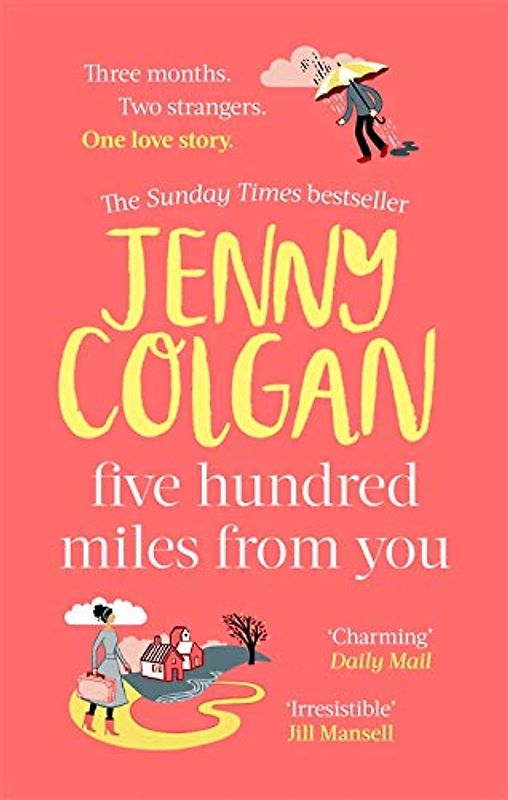 Five Hundred Miles From You: the life-affirming, escapist novel from the Sunday Times bestselling author: the most joyful, life-affirming novel of the year (Kirrinfief)