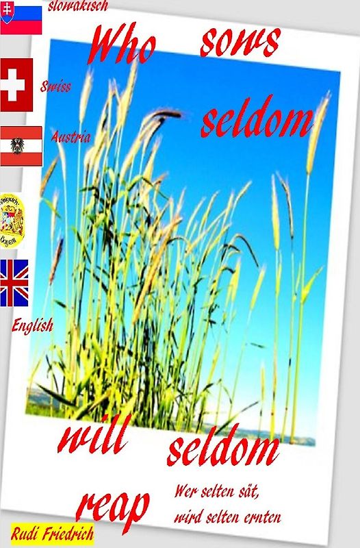 Who sows seldom will seldom reap Slovensky English German Wer selten sät, wird selten ernten