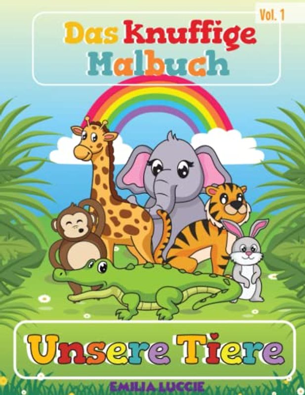 Das knuffige Malbuch Tiere: 50 knuffige Tiere zum Ausmalen für Kinder ab 4-8 Jahren: Ausmalbuch Kinder ab 4 Jahren - Kinder Malbuch mit 50 Tiermotiven zum Malen als Kindergarten Geschenk.